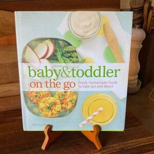 Baby & Toddler On The Go Cookbook